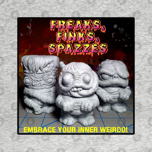 Freaks, Finks, Spazzes - GROUP 1 by RadioactiveUppercut